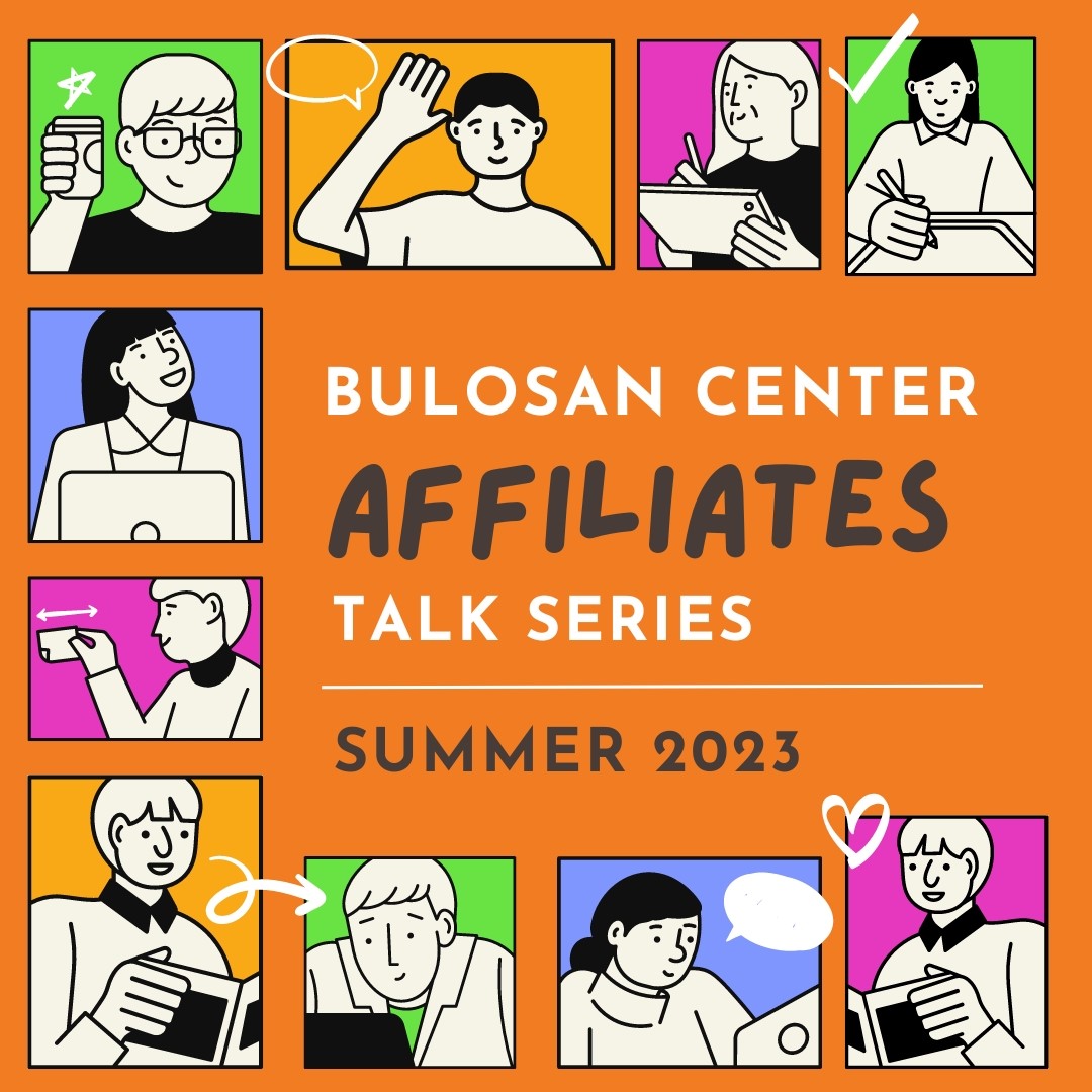Bulosan Center Affiliates Talk Series for Summer 2023. Image is surrounded by cartoon drawings of people taking notes, presenting with a laptop, and raising their hands to ask a question